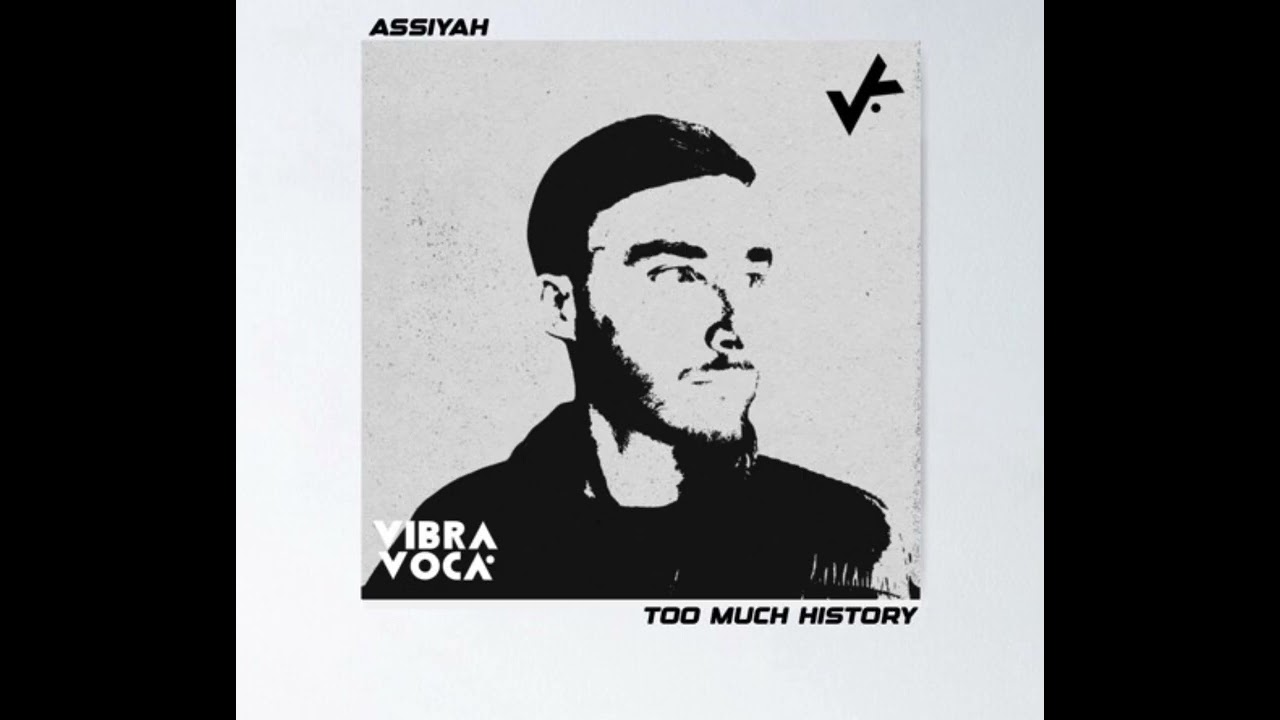 Assiyah - Too Much History ft Chrystal