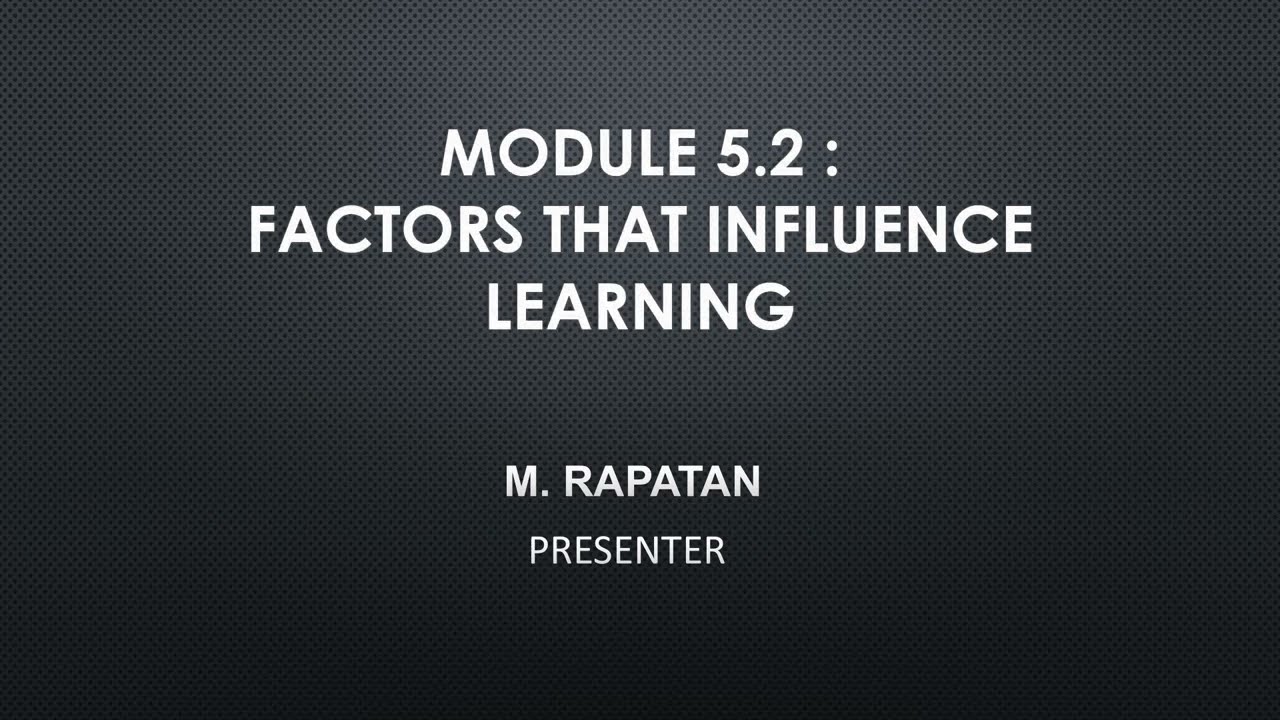 FACTORS THAT INFLUENCE LEARNING