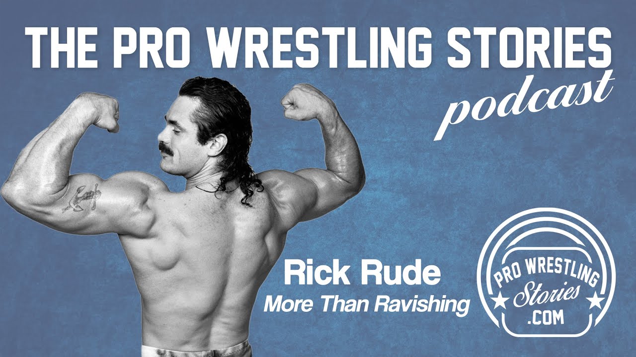 Rick Rude - More Than Ravishing | The Pro Wrestling Stories Podcast