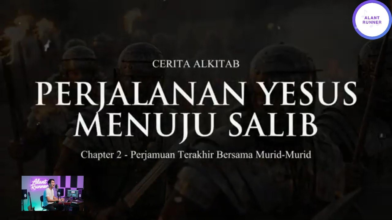 Kisah Yesus Kristus-Perjamuan Terakhir Bersama Murid Murid