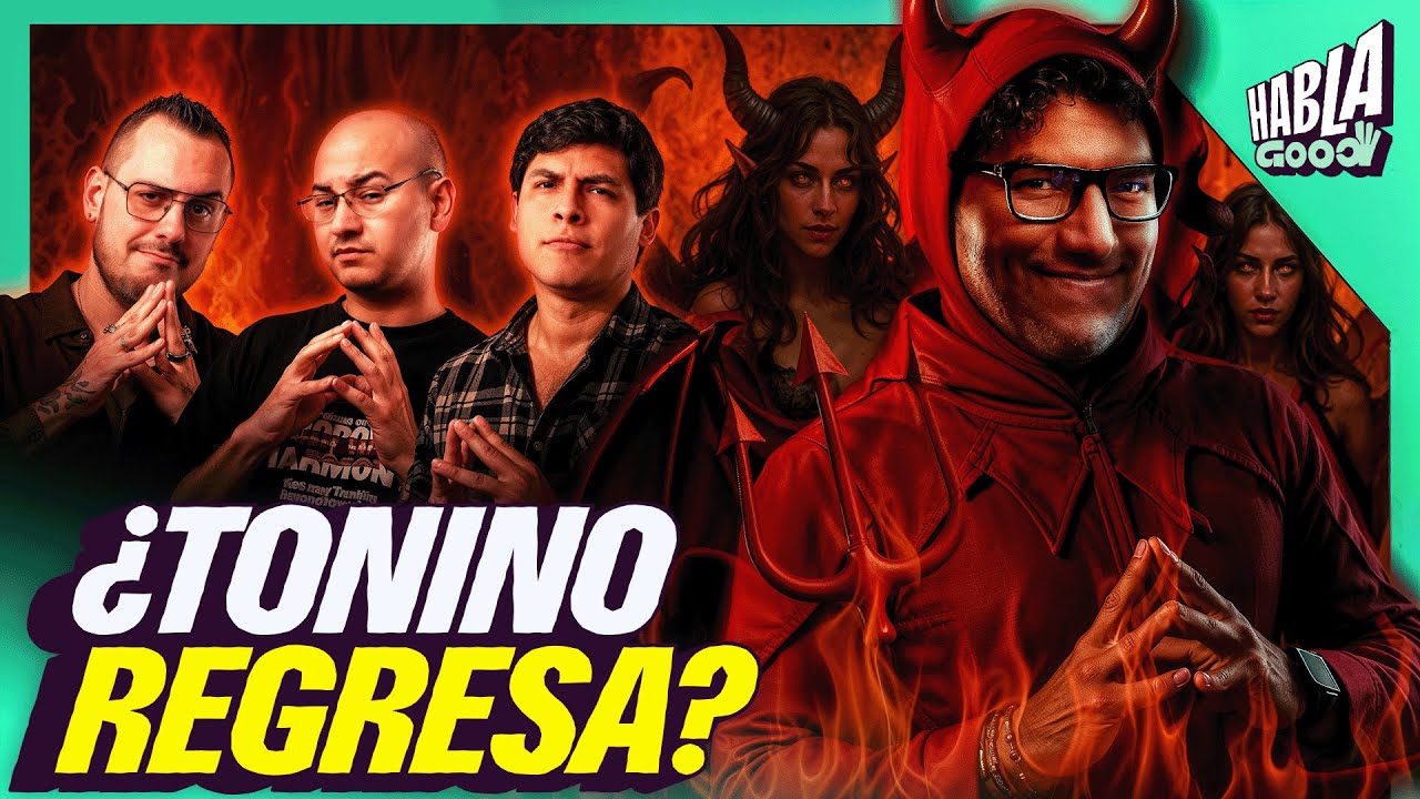 ¿EL RETORNO DE TONINO? | HABLA GOOD