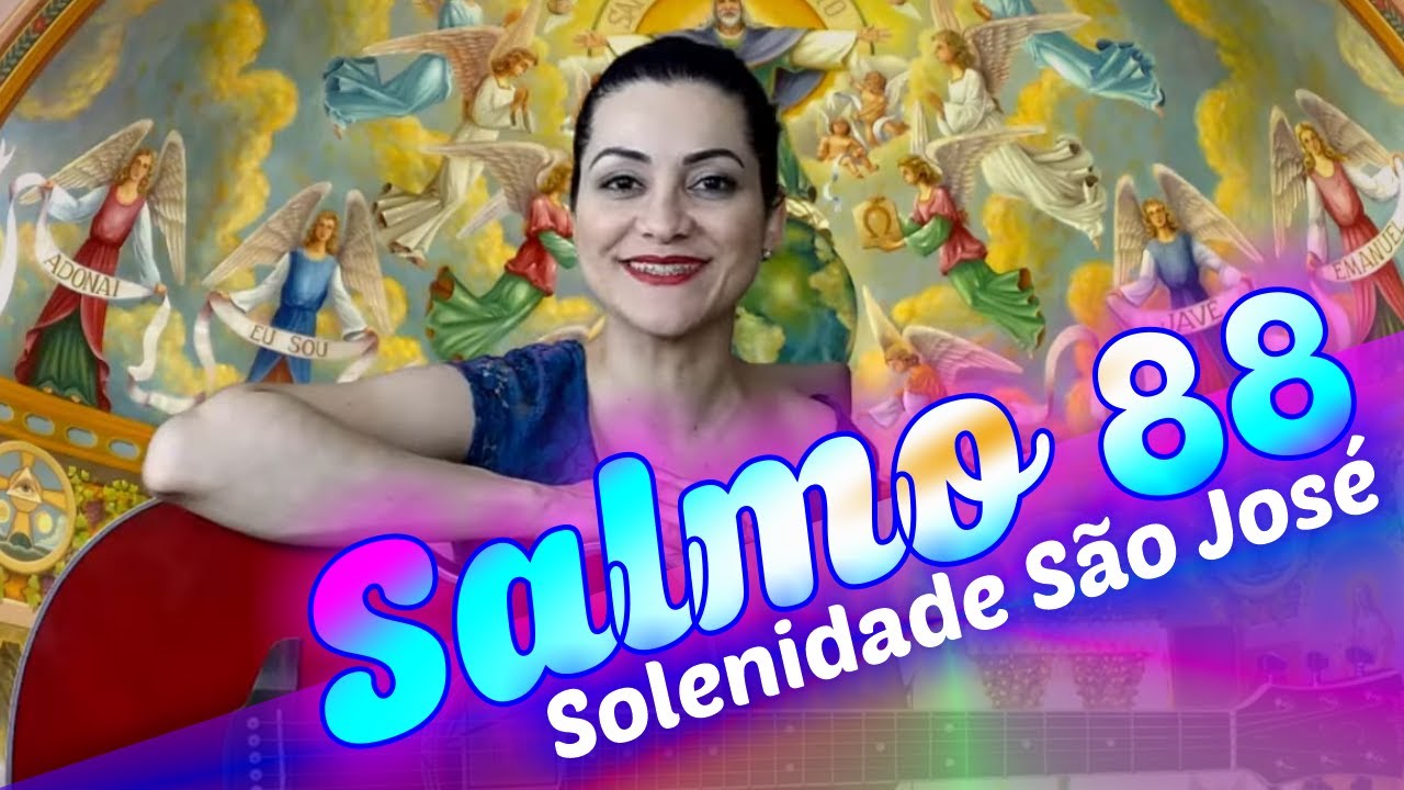SALMO 88 - EIS QUE A SUA DESCENDÊNCIA DURARÁ ETERNAMENTE - São José