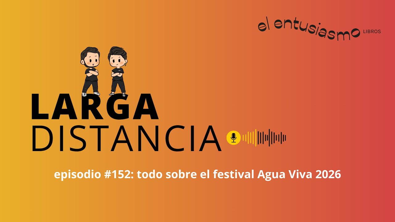 Larga Distancia #152: todo sobre el festival Agua Viva 2026