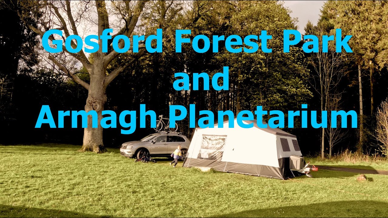 Gosford Forest Park (camping) and a trip to Armagh Planetarium