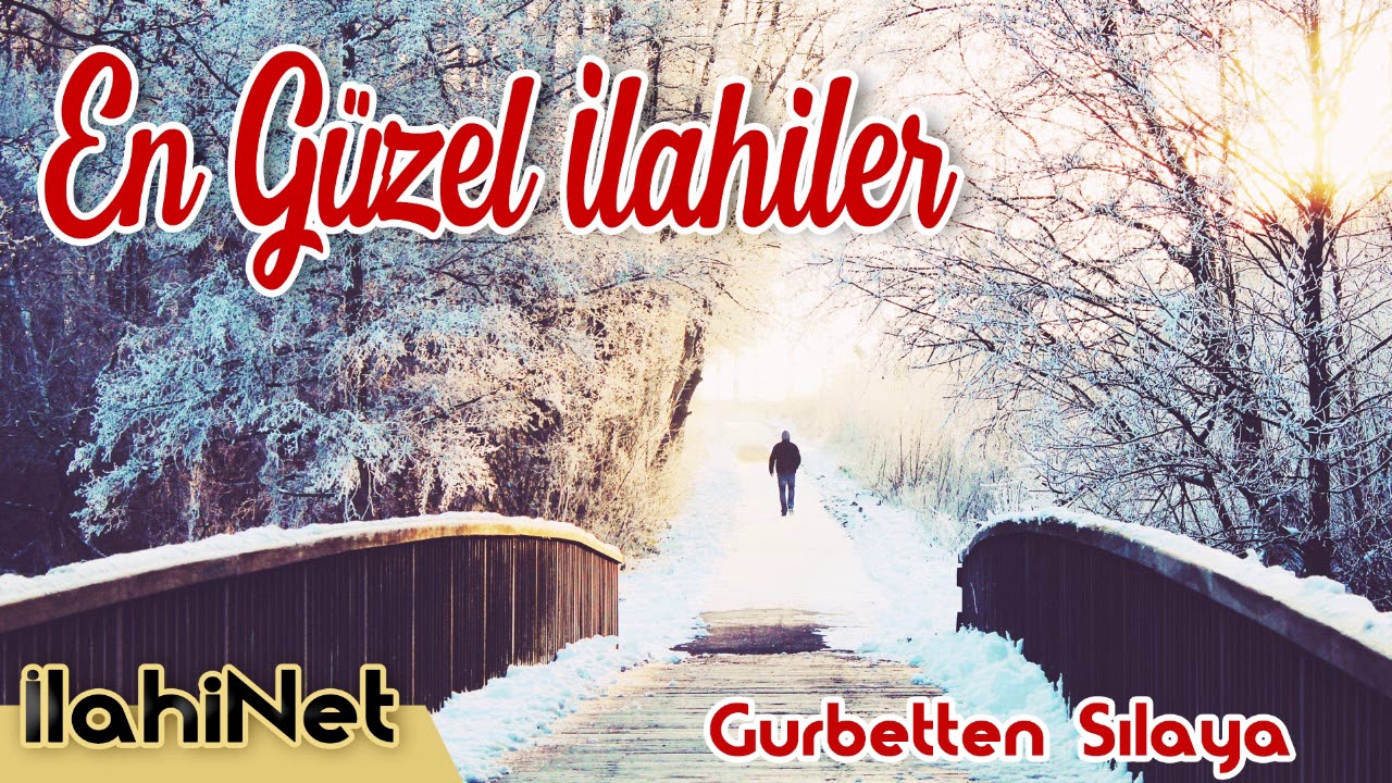 En G&uuml;zel İlahiler - Gurbetten Sılaya  | İlahiNet
