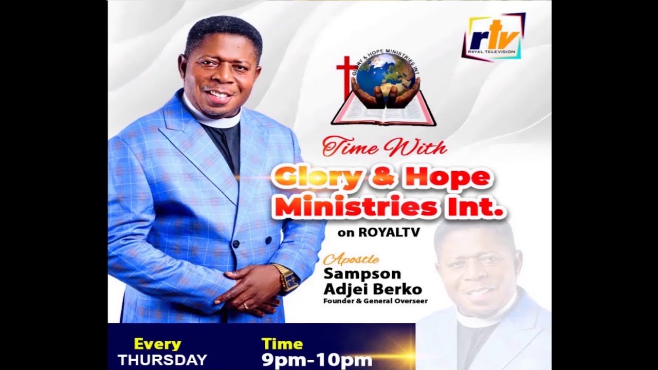 GLORY & HOPE MINISTRIES INTERNATIONAL FOUNDER APOSTLE SAMPSON ADJEI BERKO 15/01/2026