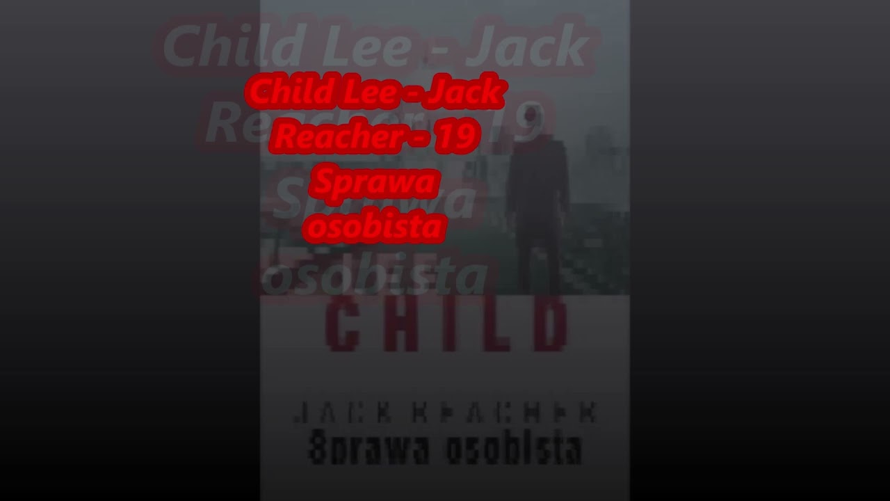 Child Lee - Jack Reacher - 19 Sprawa osobista