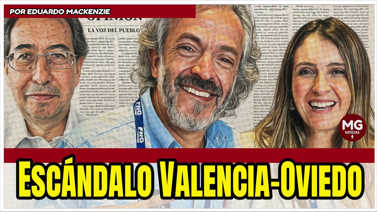 DURISIMA CRÍTICA DE EDUARDO MACKENZIE 📢 El escándalo de la alianza Valencia-Oviedo