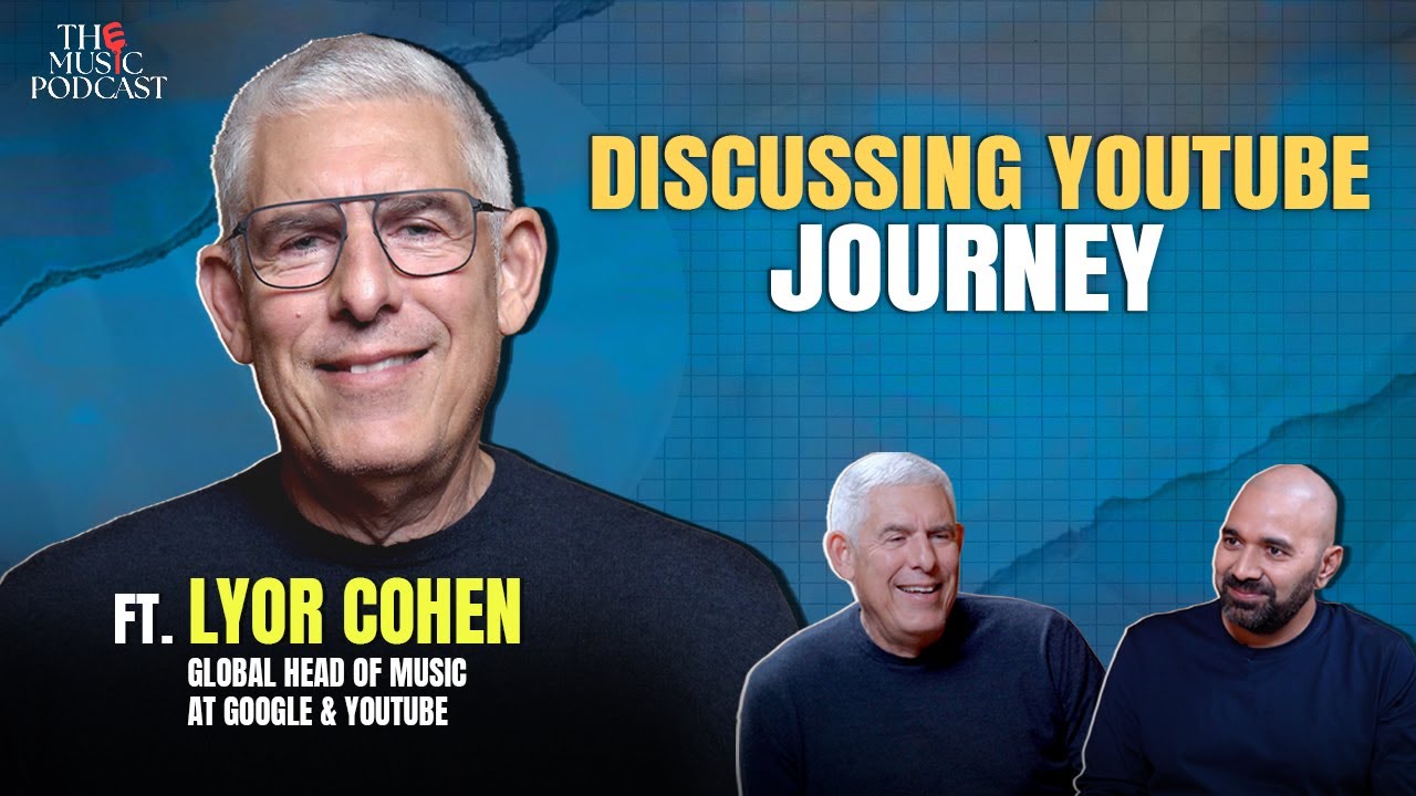Music Insights & Artist Tips | Lyor Cohen Global Head of Music, YouTube & Google | The Music Podcast