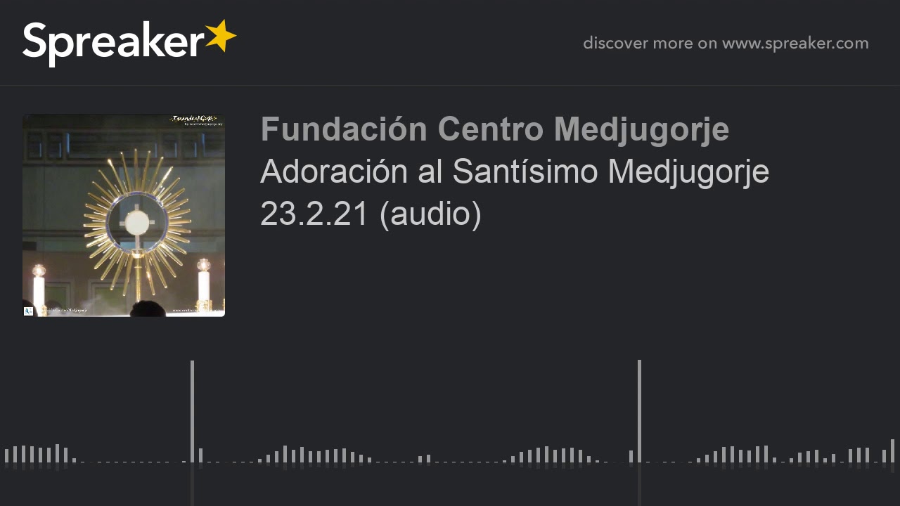 Adoración al Santísimo Medjugorje 23.2.21 (audio)