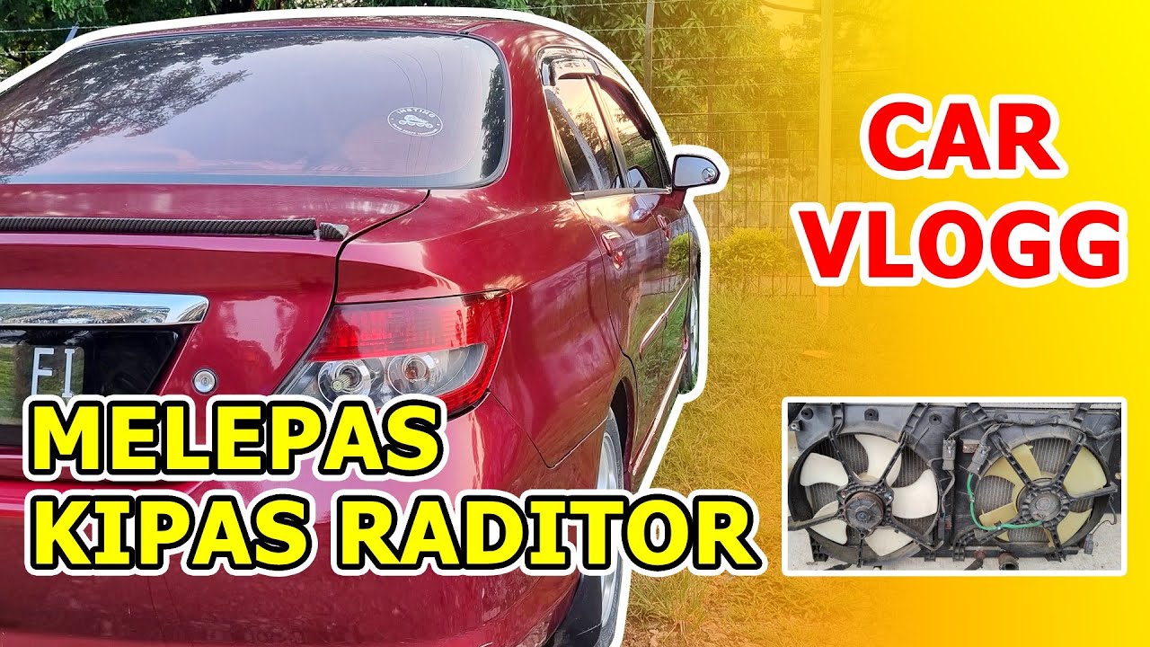 CARA MELEPAS KIPAS RADIATOR MOBIL - HONDA CITY IDSI 2003