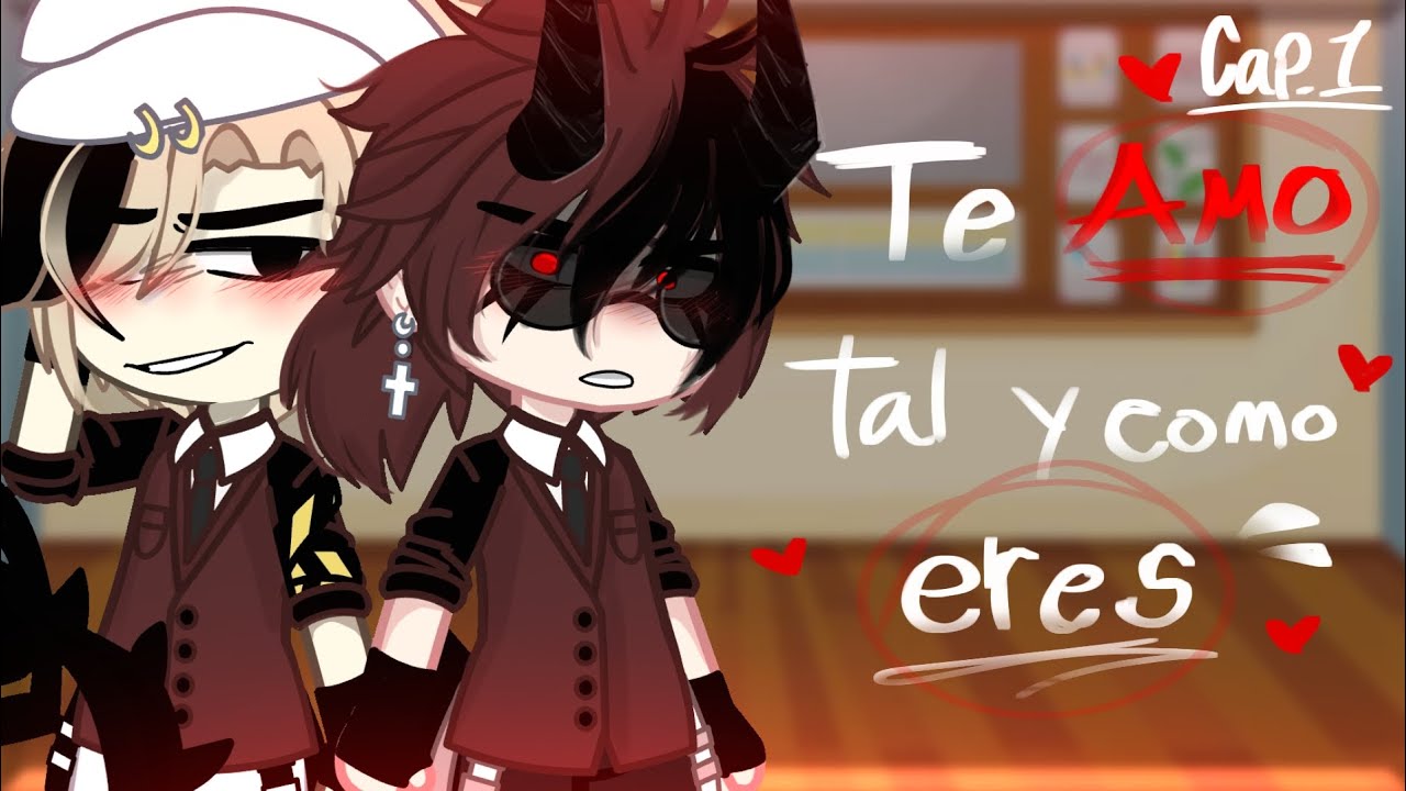 🥀Te amo tal y como eres💕 ||Capítulo 1|| • GachaClub •