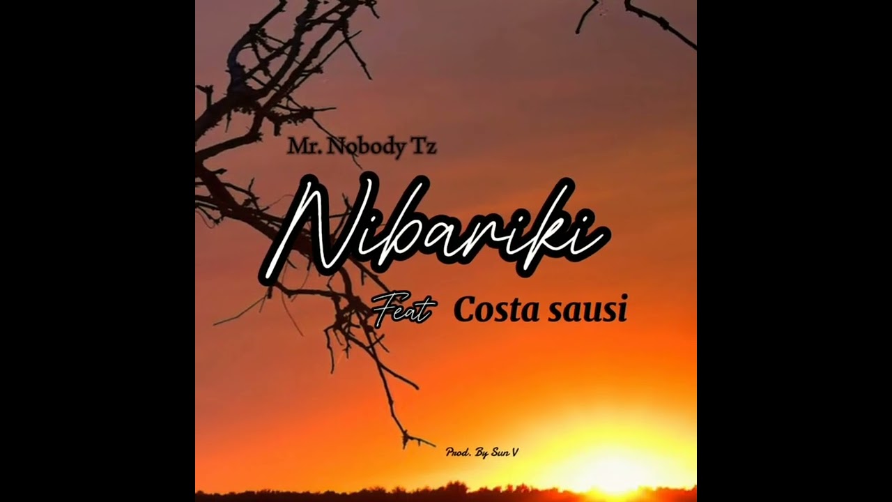 Mr. Nobody Tz Feat. Costa Sausi - Nibariki ( Mungu Baba) ( Official Music Audio)