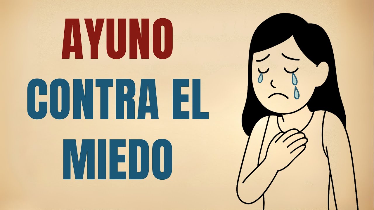Si el Miedo Controla tu Vida, Este Ayuno Espiritual es para Ti!