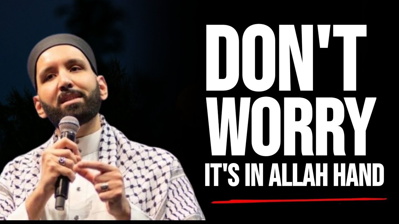 Trusting Allah When Everything Feels Out of Control! Dr. Omar Suleiman