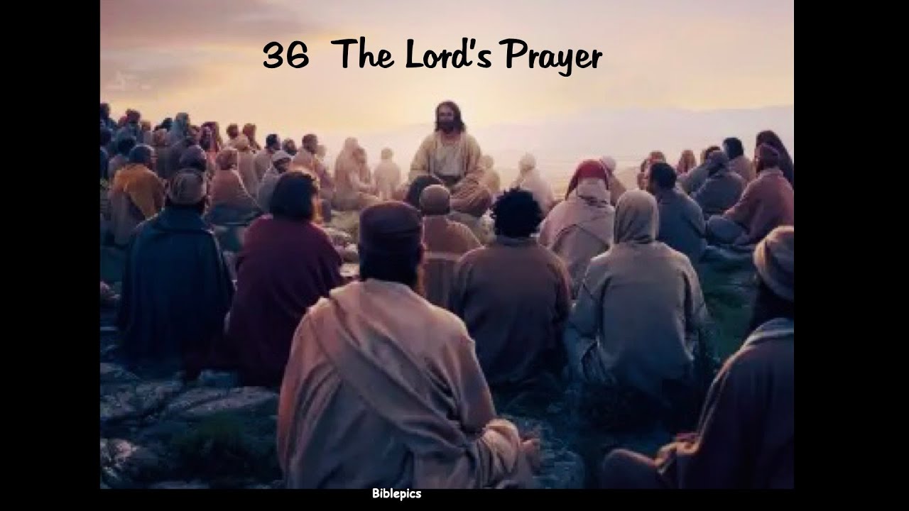 36 The Lord's Prayer