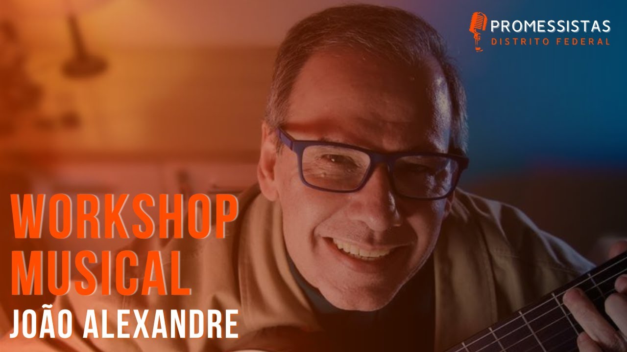 WORKSHOP MUSICAL COM O MÚSICO JOÃO ALEXANDRE I CANTANDO HISTÓRIAS I LOUVOR E ADORAÇÃO 