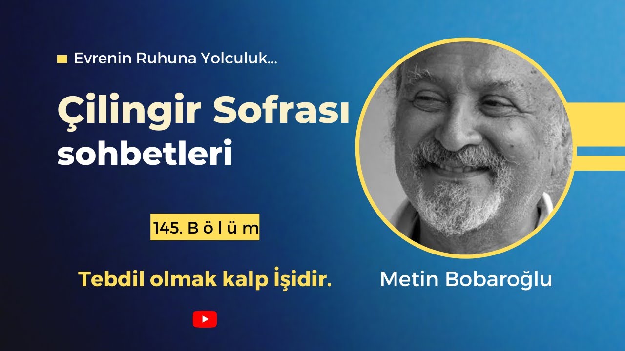 Çilingir Sofrası 145 / Tebdil olmak kalp işidir.