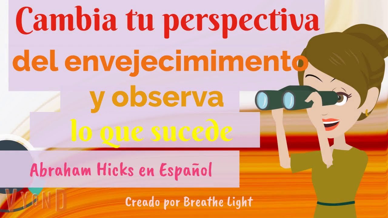✨ Cambia tu perspectiva sobre el envejecimiento y observa lo que sucede - Abraham Hicks en Español