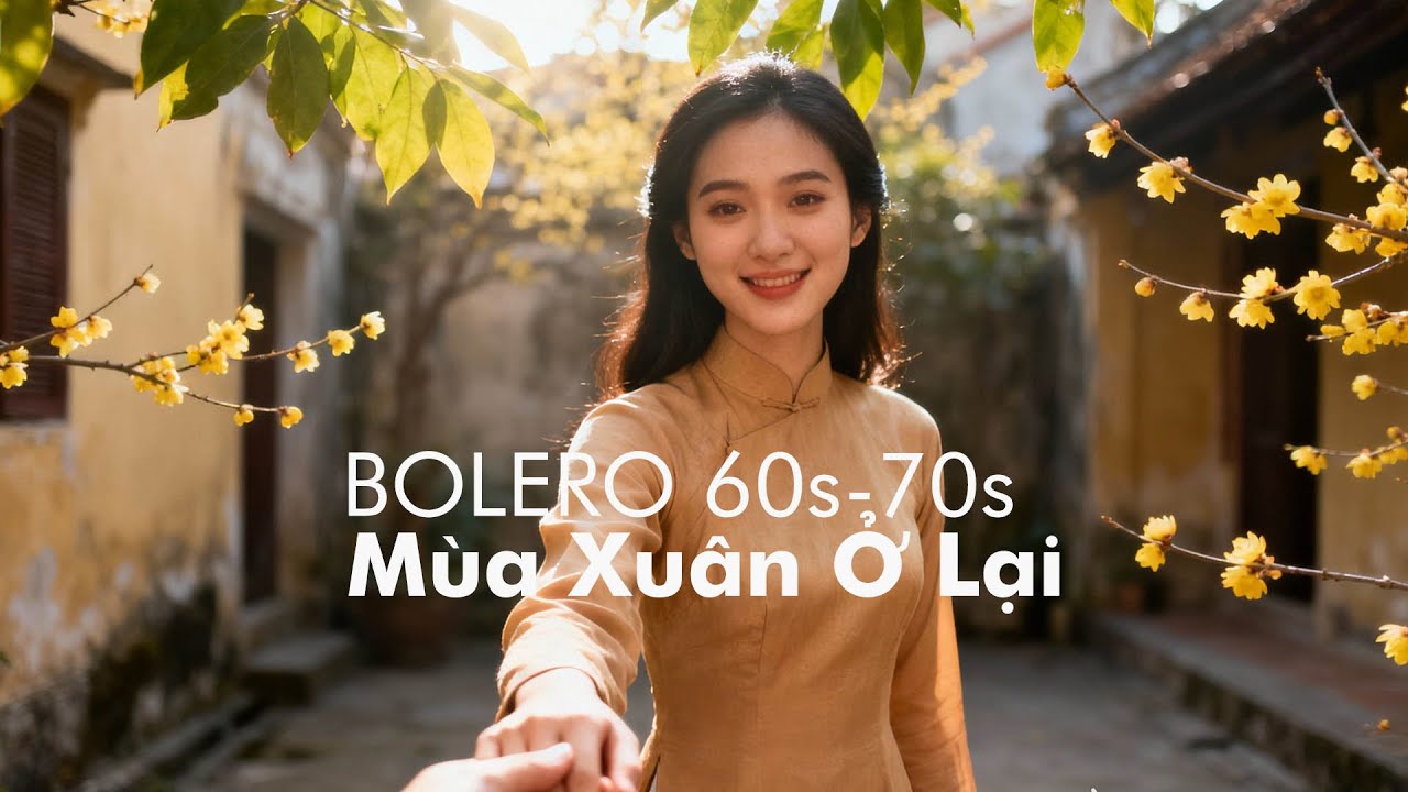 Mùa Xuân Ở Lại- Bolero cho những ai đã từng yêu, đã từng chờ, đã từng mất, vẫn còn dịu dàng để nhớ