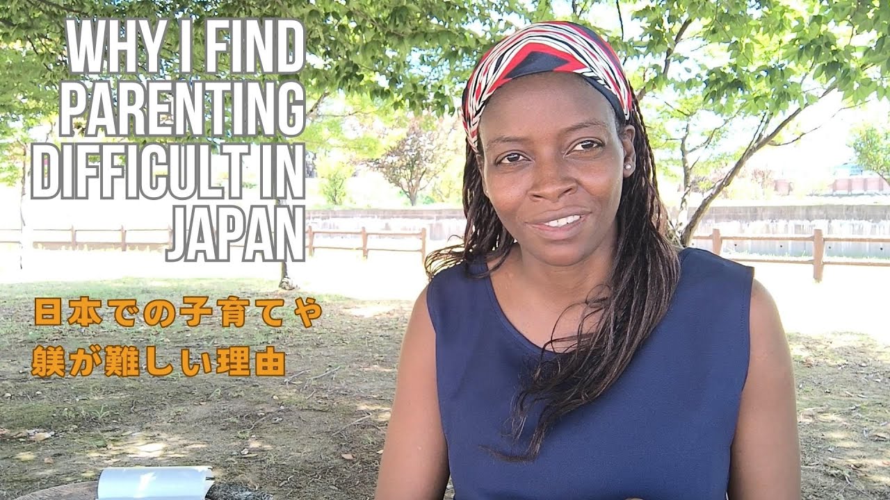THE REASONS I FIND PARENTING DIFFICULT FOR ME IN JAPAN