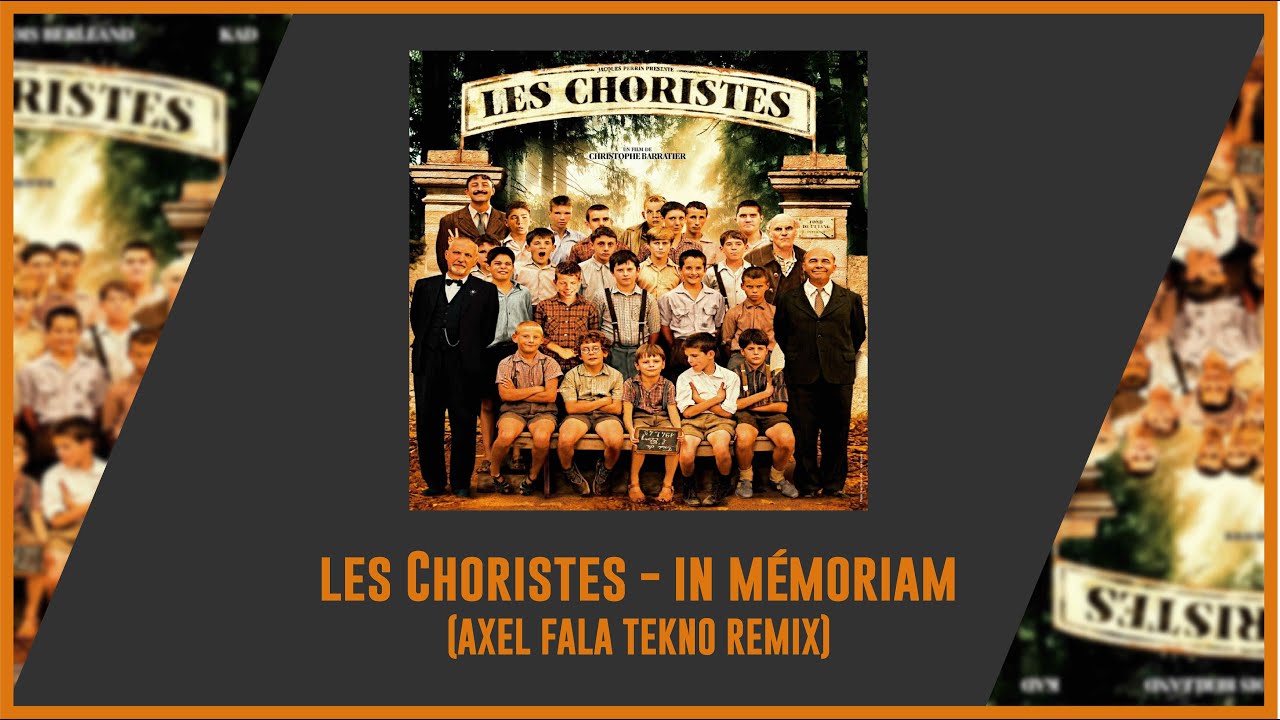 LES CHORISTES - IN MEMORIAM (AXEL FALA TEKNO REMIX)