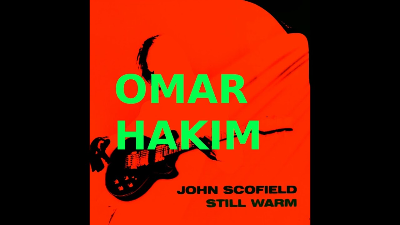 Omar Hakim -- John Scofield - Still Warm (drums only)
