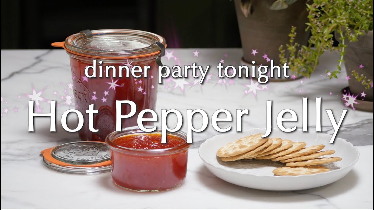 Hot Pepper Jelly! ~ Dinner Party Tonight