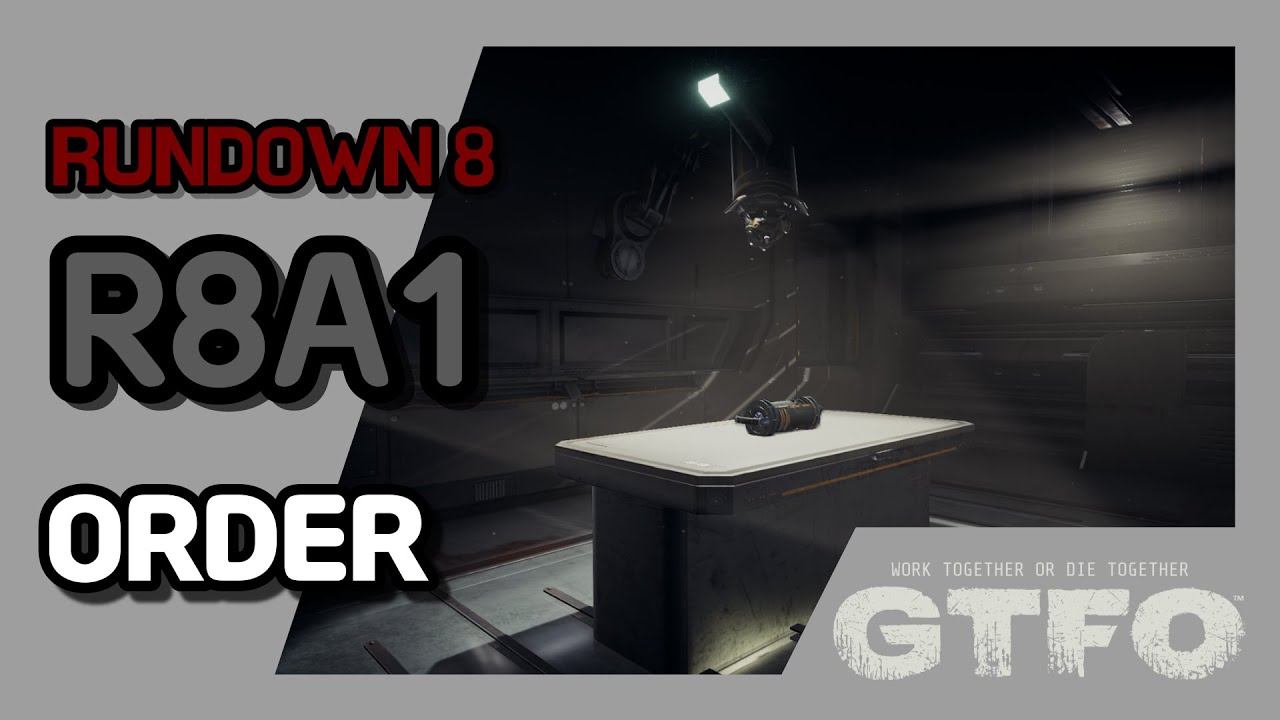 [GTFO/RUNDOWN 8]R8A1 : ORDER