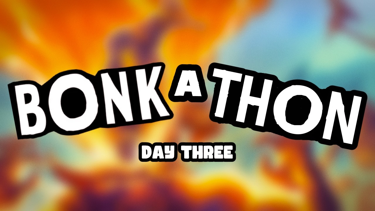 BONK-A-THON DAY 3🔥🎲