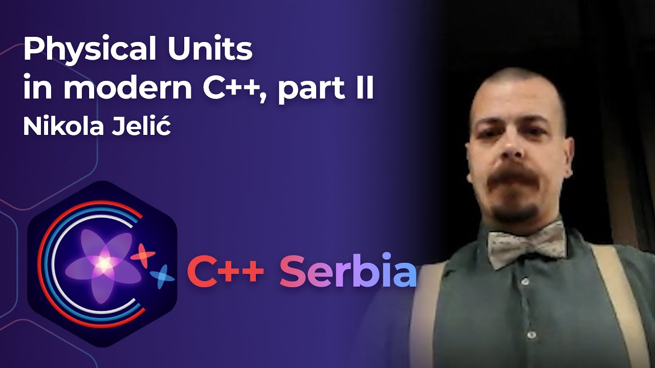 Nikola Jelić — Physical Units in modern C++, part 2 — 5.11.2025.