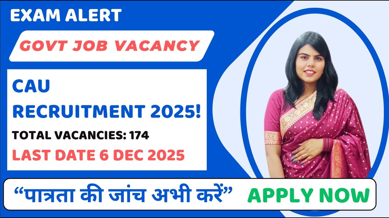 🔥CAU Recruitment 2025: 174-179 Faculty Jobs! Professor, Asst Professor Vacancy! Last Date 6 Dec