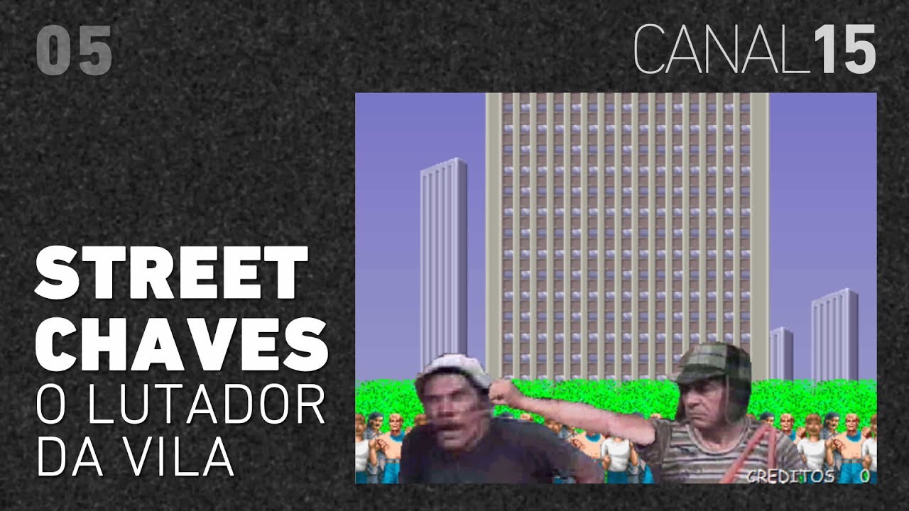 Canal 15 #05: Street Chaves: O Lutador da Vila (+ 1cc) (y otros videojuegos de El Chavo)