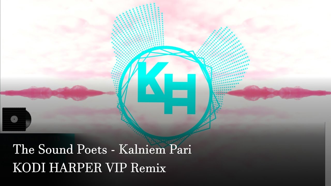 The Sound Poets - Kalniem Pāri (KODI HARPER REMIX)