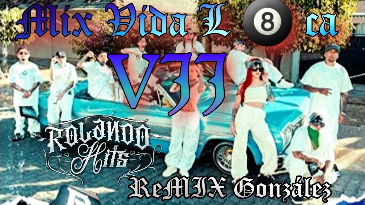 MIX VIDA LOCA VII🔥🔥( Rap Mexicano mamalon) ROLANDO HITS ReMiX González ✅✅✅