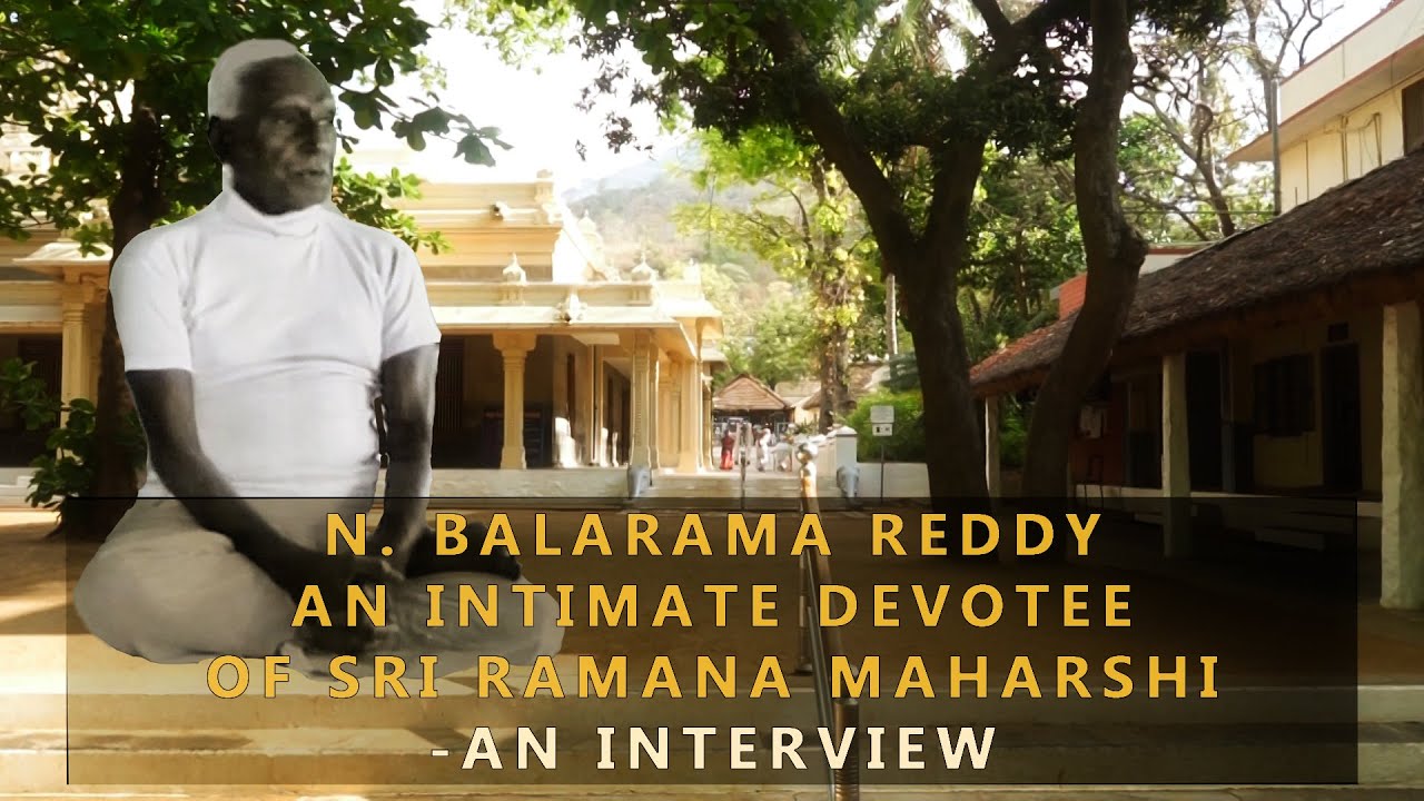 An Intimate Devotee of Sri Ramana Maharshi-N. Balarama Reddy-An Interview