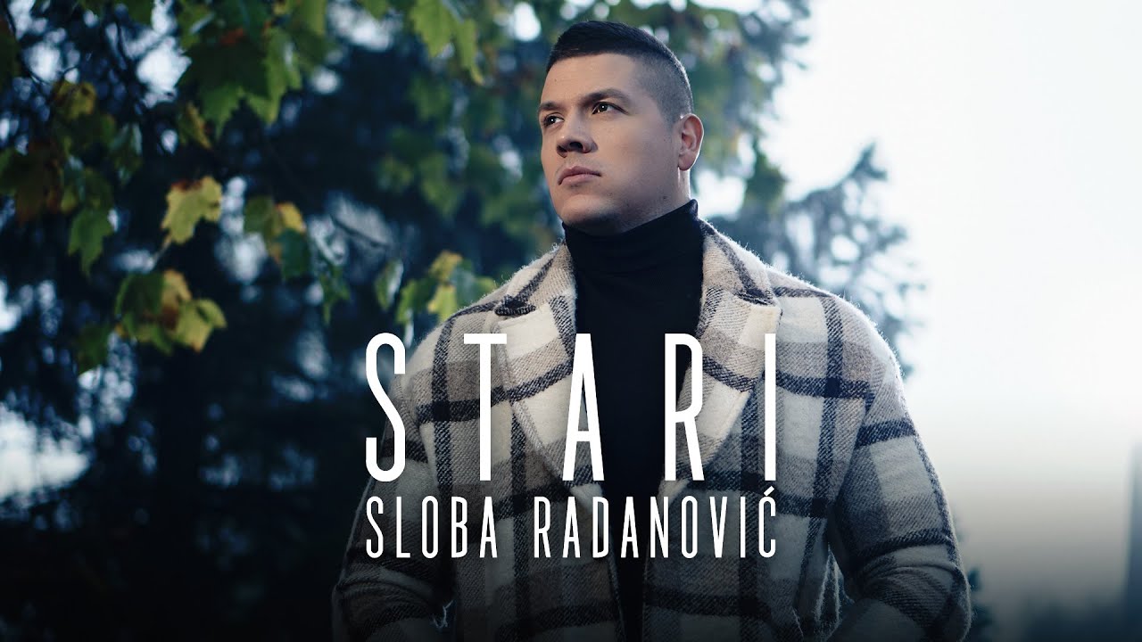 SLOBA RADANOVIC - STARI (OFFICIAL VIDEO) 4K