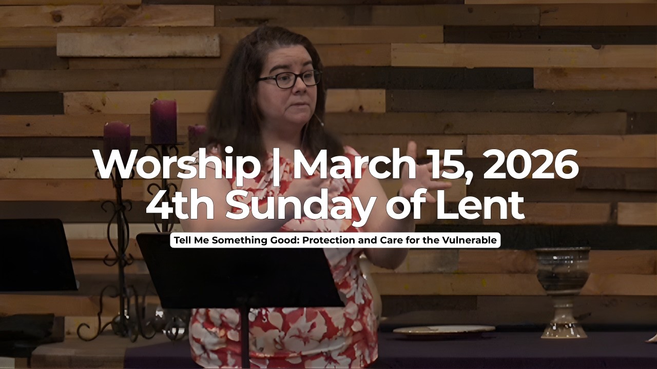 Tell Me Something Good: Protection and care for the vulnerable | Sunday Worship - March 15, 2026