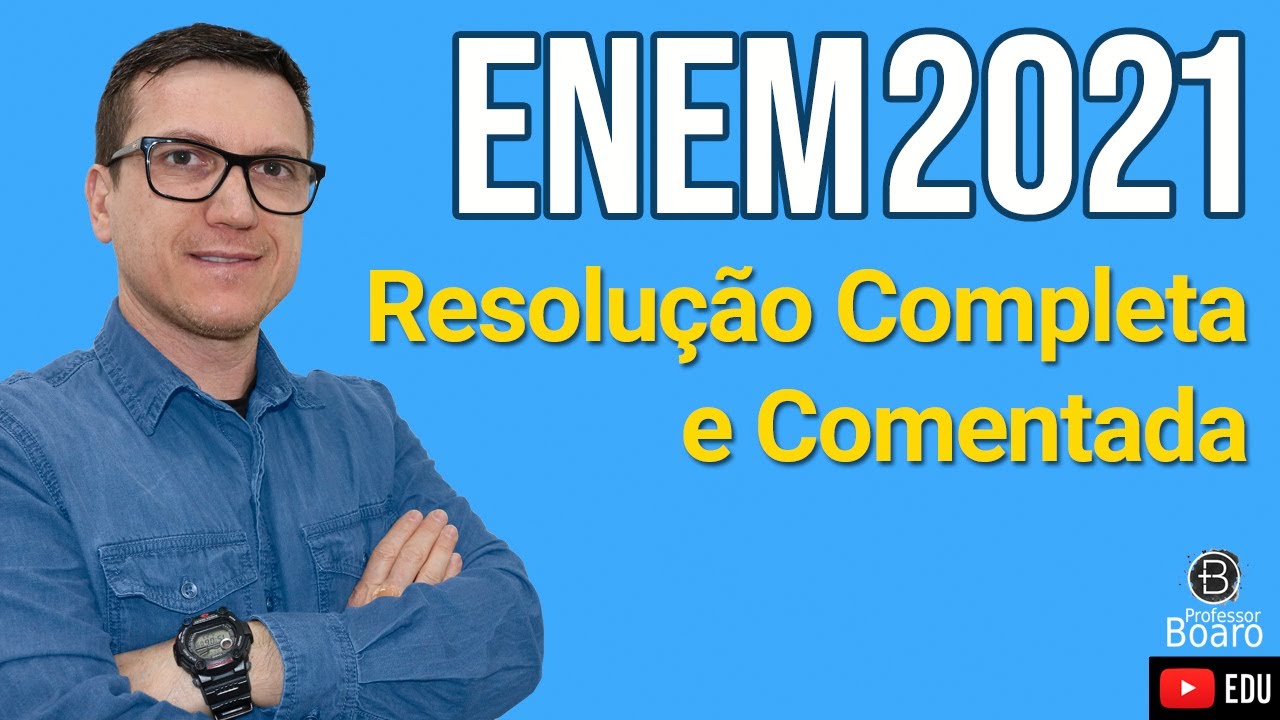 RESOLUÇÃO COMPLETA e COMENTADA - ENEM 2021 - Professor Boaro