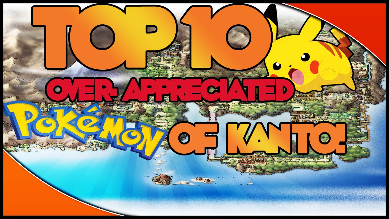 TOP 10 Over Appreciated Pokemon of Kanto!