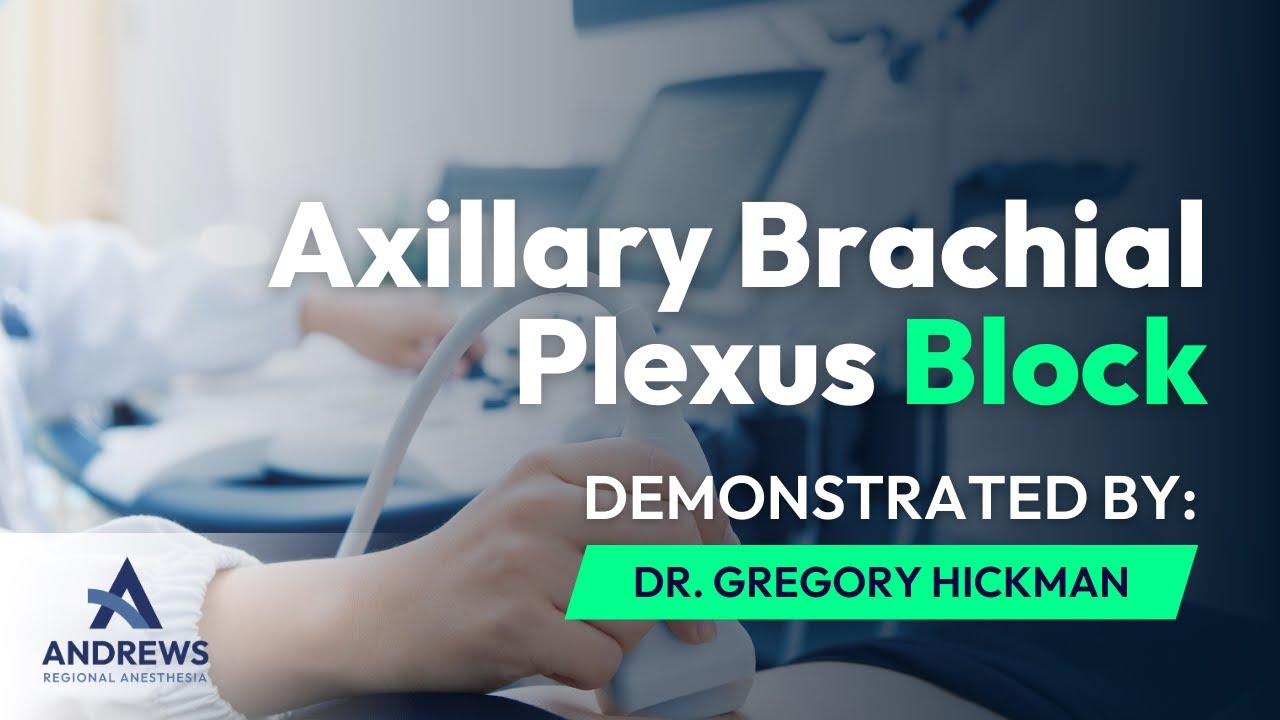 Axillary Brachial Plexus Block | Dr. Gregory Hickman