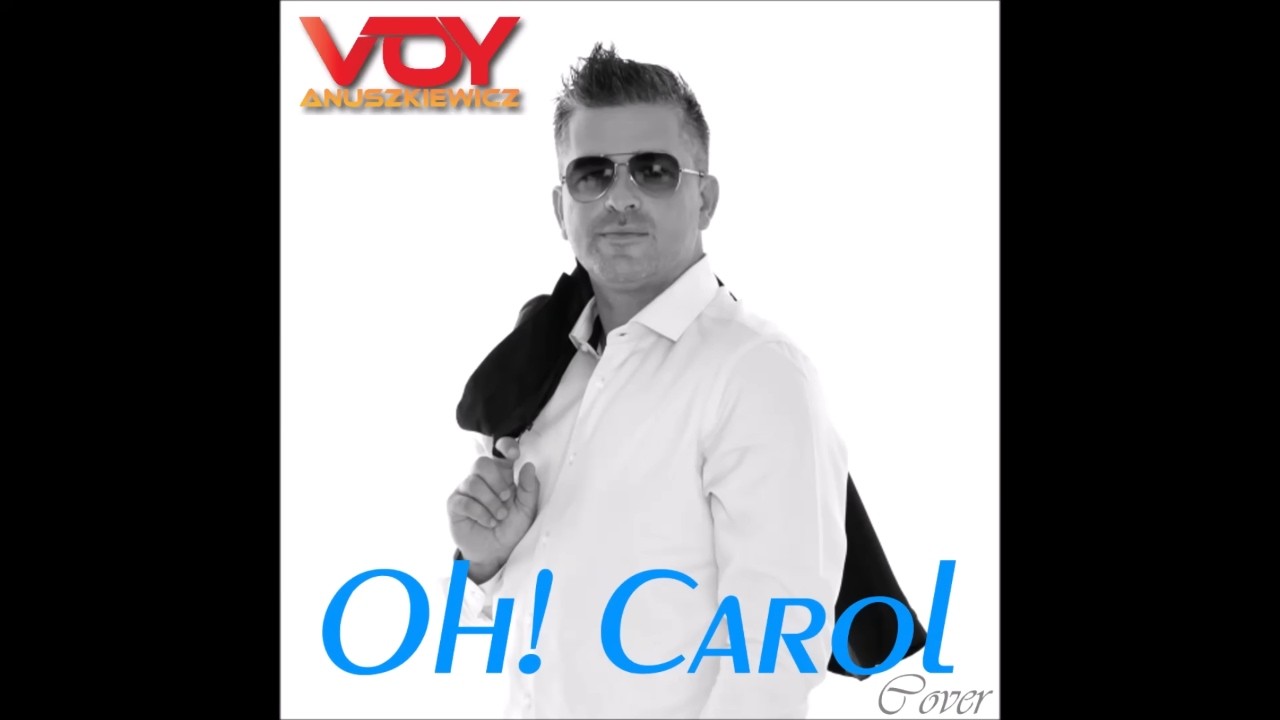 Oh! Carol (Neil Sedaka) covered by Voy Anuszkiewicz [Official Audio]