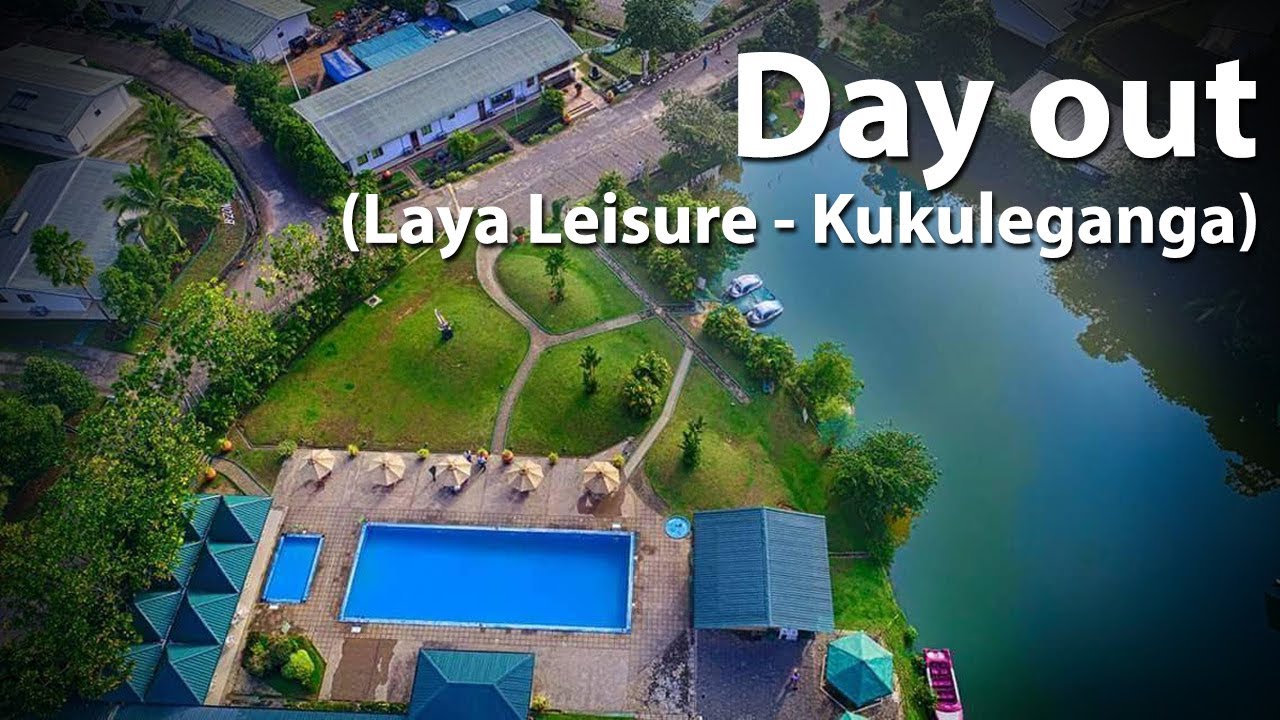 Day out | Laya Leisure - Kukuleganga