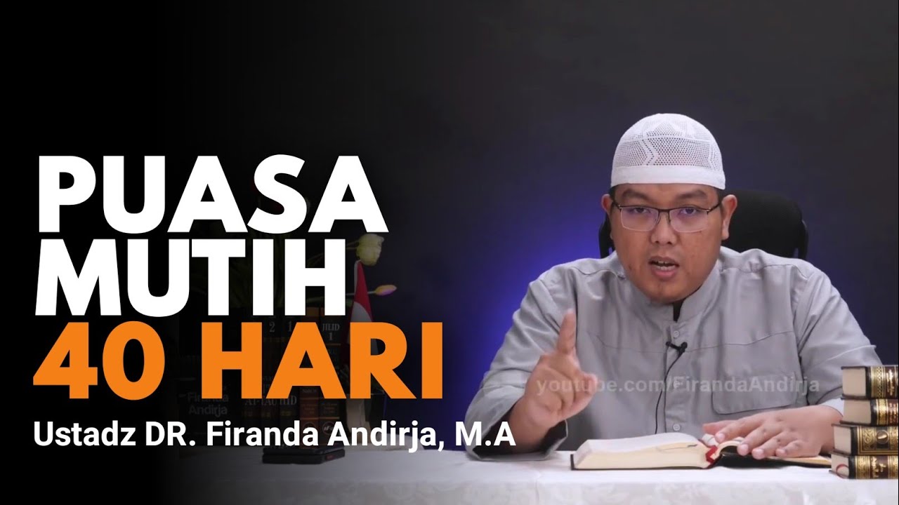 Puasa mutih 40 hari - Ustadz DR. Firanda Andirja, M.A