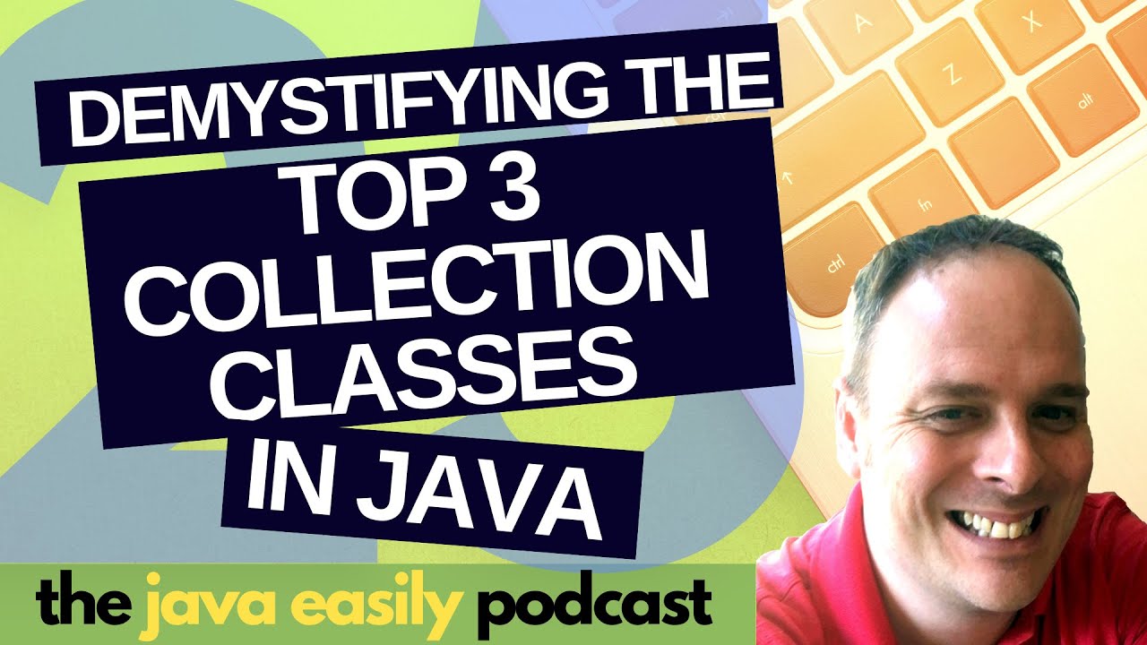 #25 | Demystifying the Top 3 Collection Classes in Java | The Java Easily Podcast