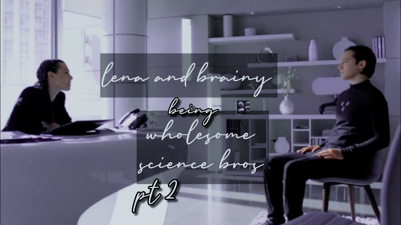lena&brainy being wholesome science bros pt 2