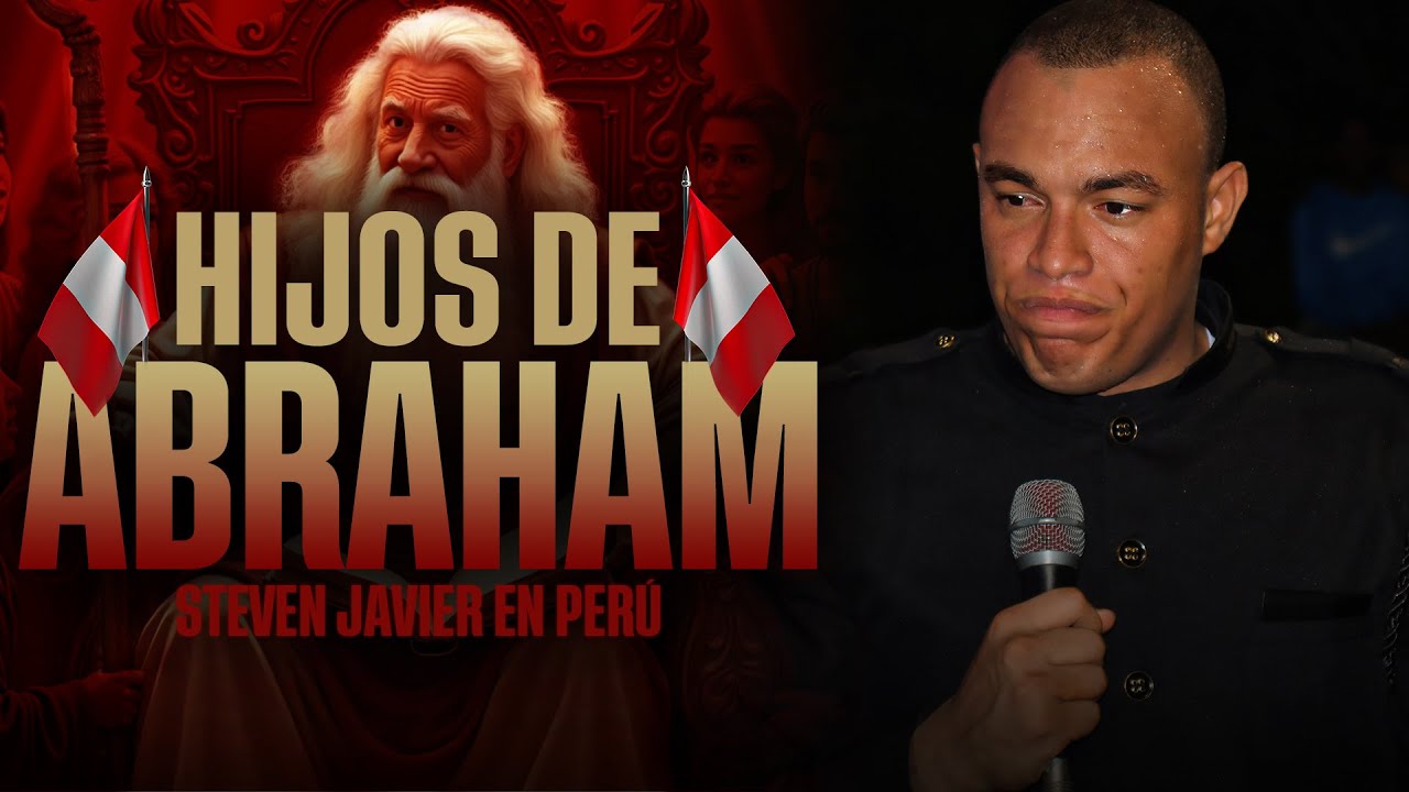 HIJOS DE ABRAHAM | STEVEN JAVIER EN PER&Uacute;