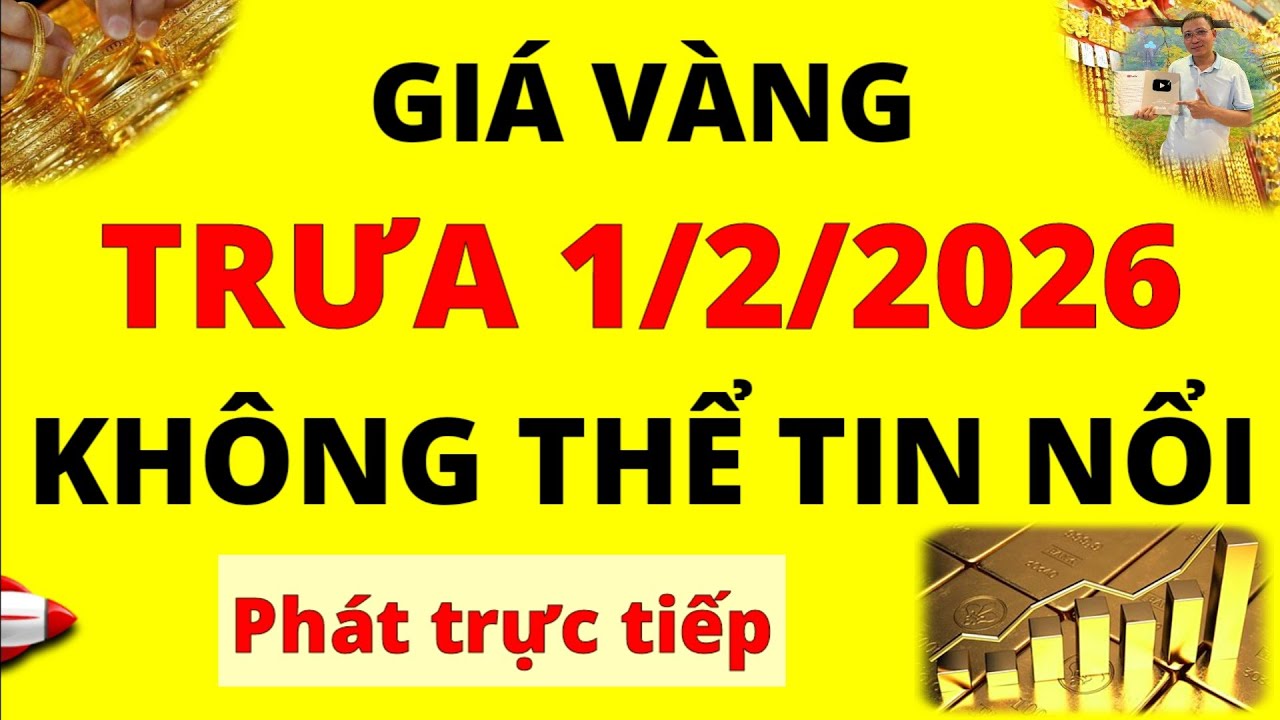 Trực tiếp giá vàng Sáng hôm nay ngày 1/2/2026 - Không thể tin nổi giá Bạc, giá vàng 9999, Sjc, Doji
