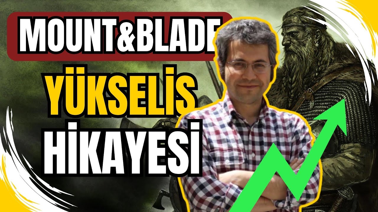 MOUNT & BLADE YÜKSELİŞ HİKAYESİ! - WARBAND NASIL YAPILDI?
