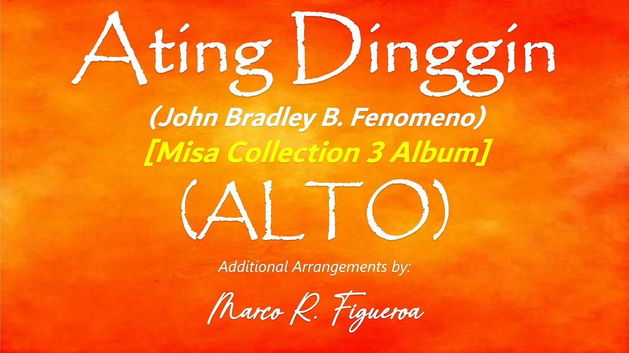 ATING DINGGIN (John Bradley B. Fenomeno) ~ [Misa Collection 3 Album]&reg; ֍ ALTO